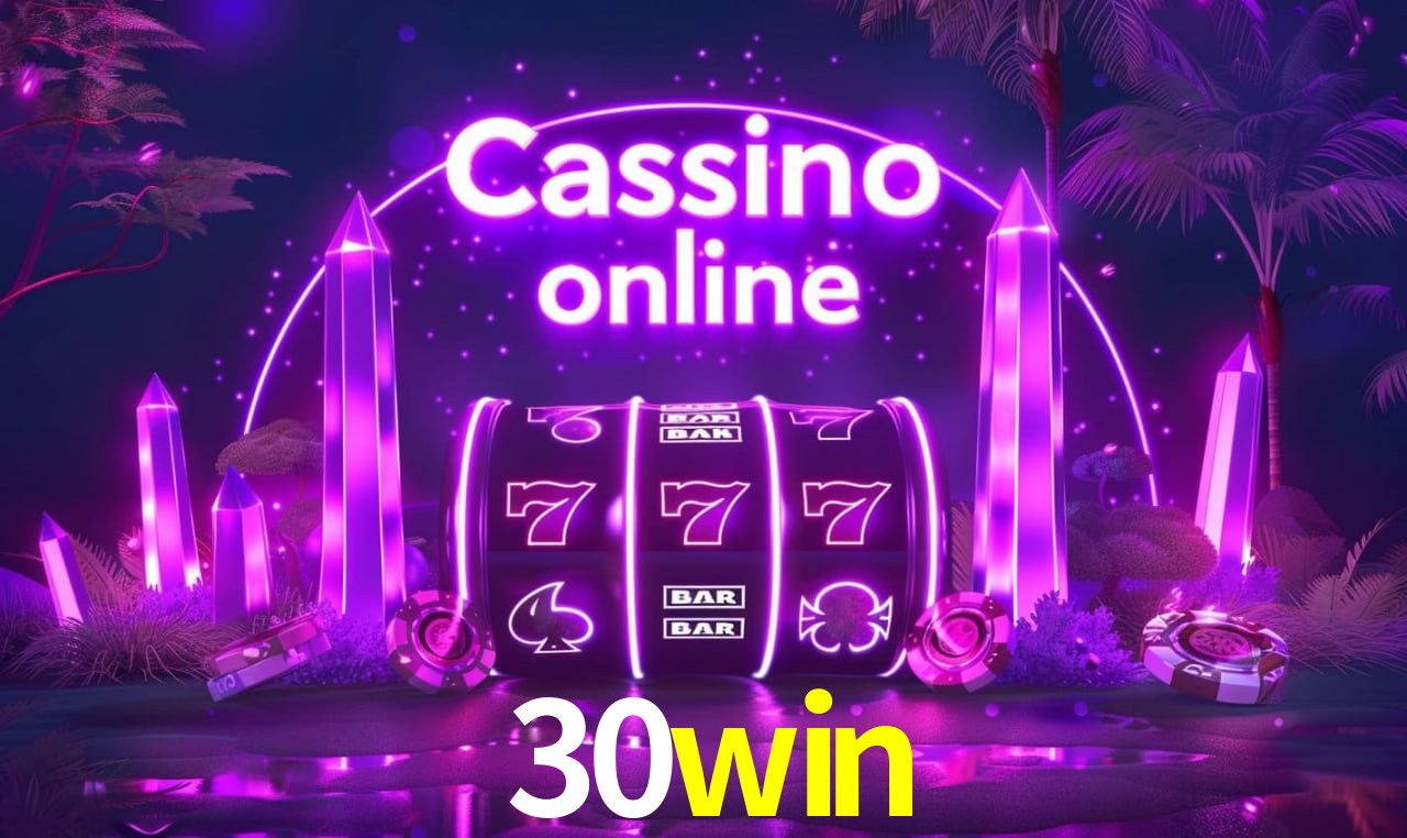 30win - Plataforma oficial autorizada - 30win.com